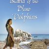 Island of the Blue Dolphins By Scott O Dell