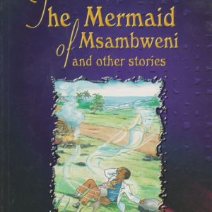The Mermaid Of Msambweni And Other Stories