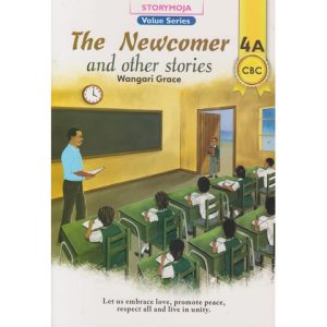 The Newcomer and Other Stories 4A By Storymoja