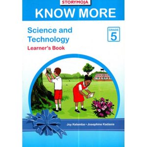 Storymoja Know More Science and Technology Grade 5