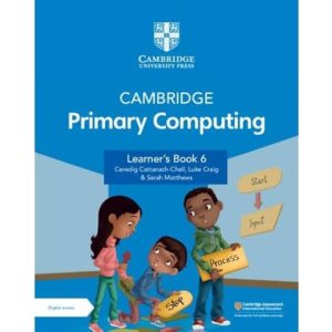 Cambridge Primary Computing Learners Book 6 with Digital Access 1 Year