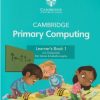 Cambridge Primary Computing Learners Book 1 with Digital Access 1 Year