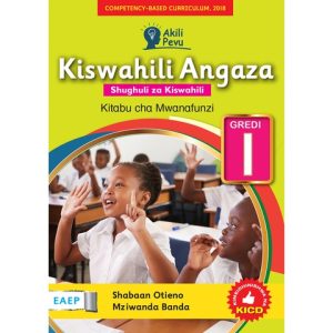 Kiswahili Angaza Shughuli za Kiswahili Kitabu Cha Mwanafunzi Gredi ya 1