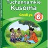Tuchangamkie Kiswahili Gredi 6 by Access Publishers