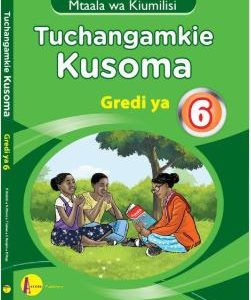 Tuchangamkie Kiswahili Gredi 6 by Access Publishers
