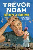 t's Trevor Noah: Born a Crime: Stories from a South African Childhood (Adapted for Young Readers)